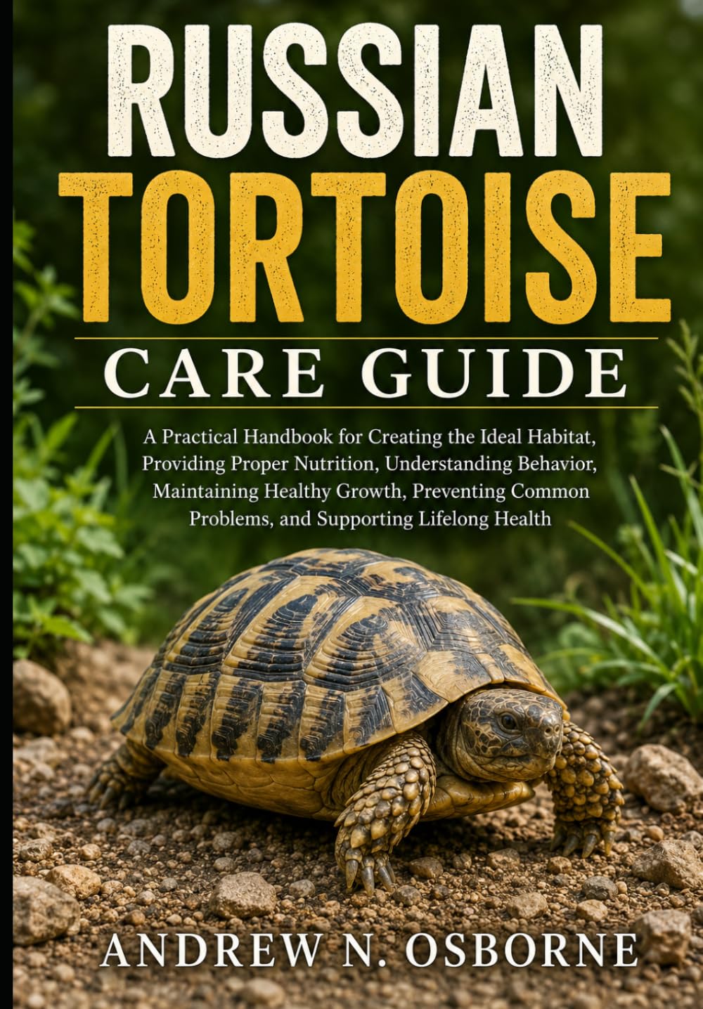 Russian Tortoise Care Guide: A Practical Handbook for Creating the Ideal Habitat, Providing Proper Nutrition, Understanding Behavior, Maintaining... Problems, and Supporting Lifelong Health baixar o livro de graça