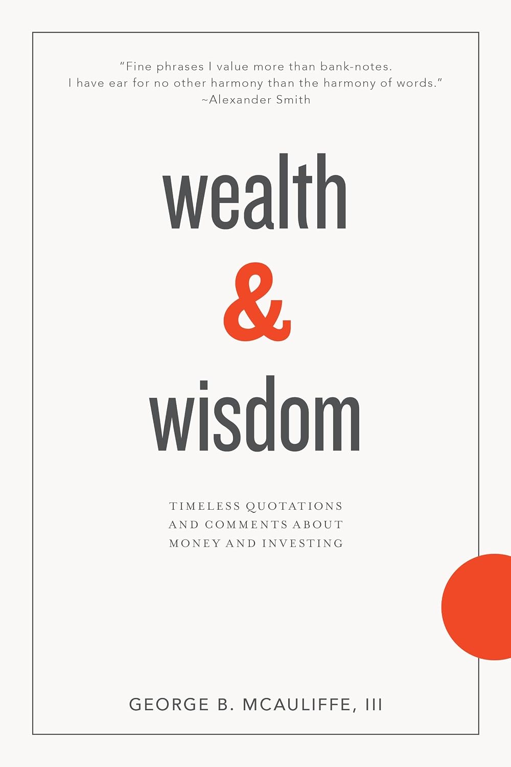 ler totalmente Wealth & Wisdom: Timeless Quotations and Comments About Money and Investing (English Edition)