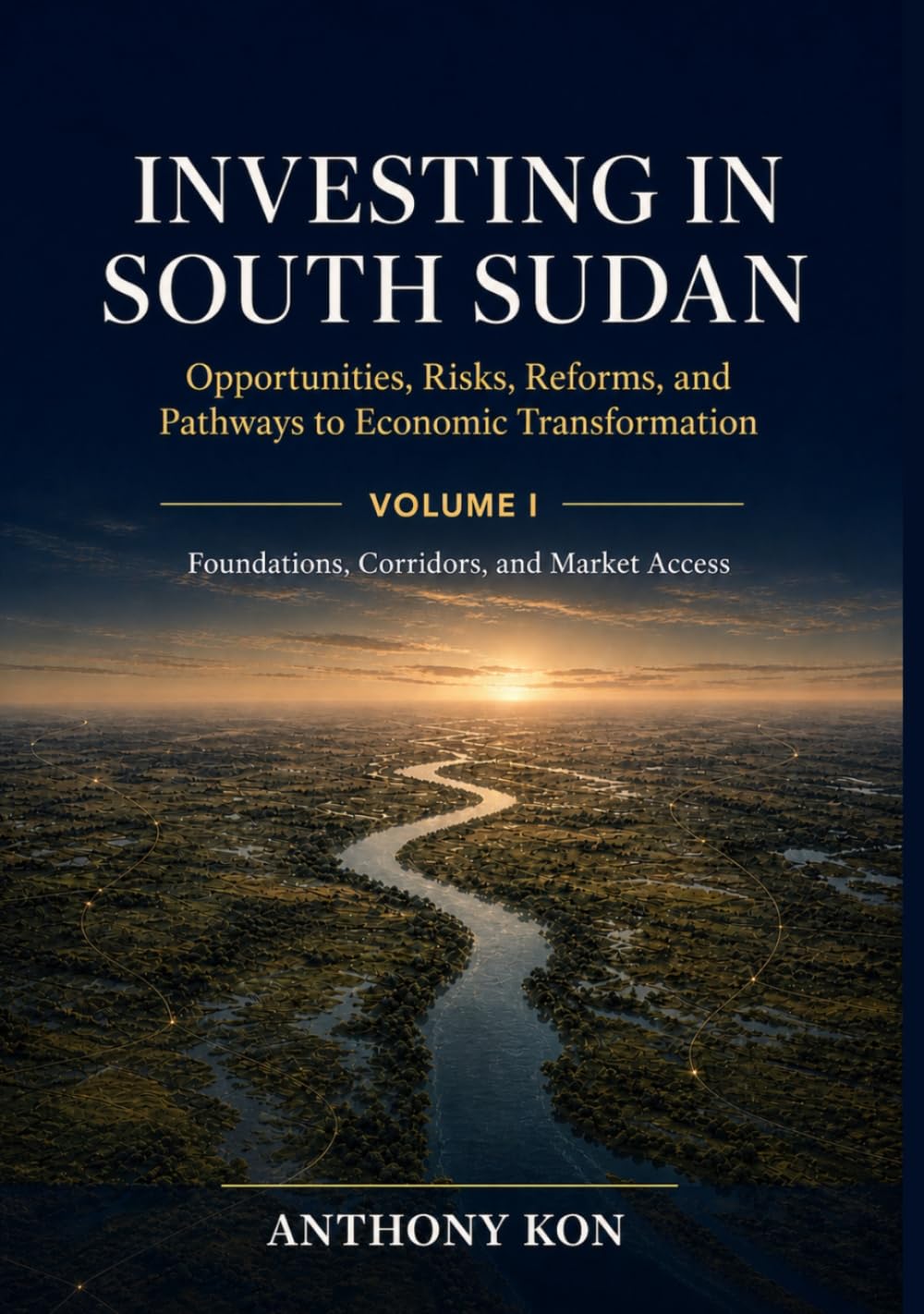 capítulo por capítulo baixar Investing in South Sudan: Opportunities, Risks, Reforms, and Pathways to Economic Transformation: Volume I: Foundations, Corridors, and Market Access