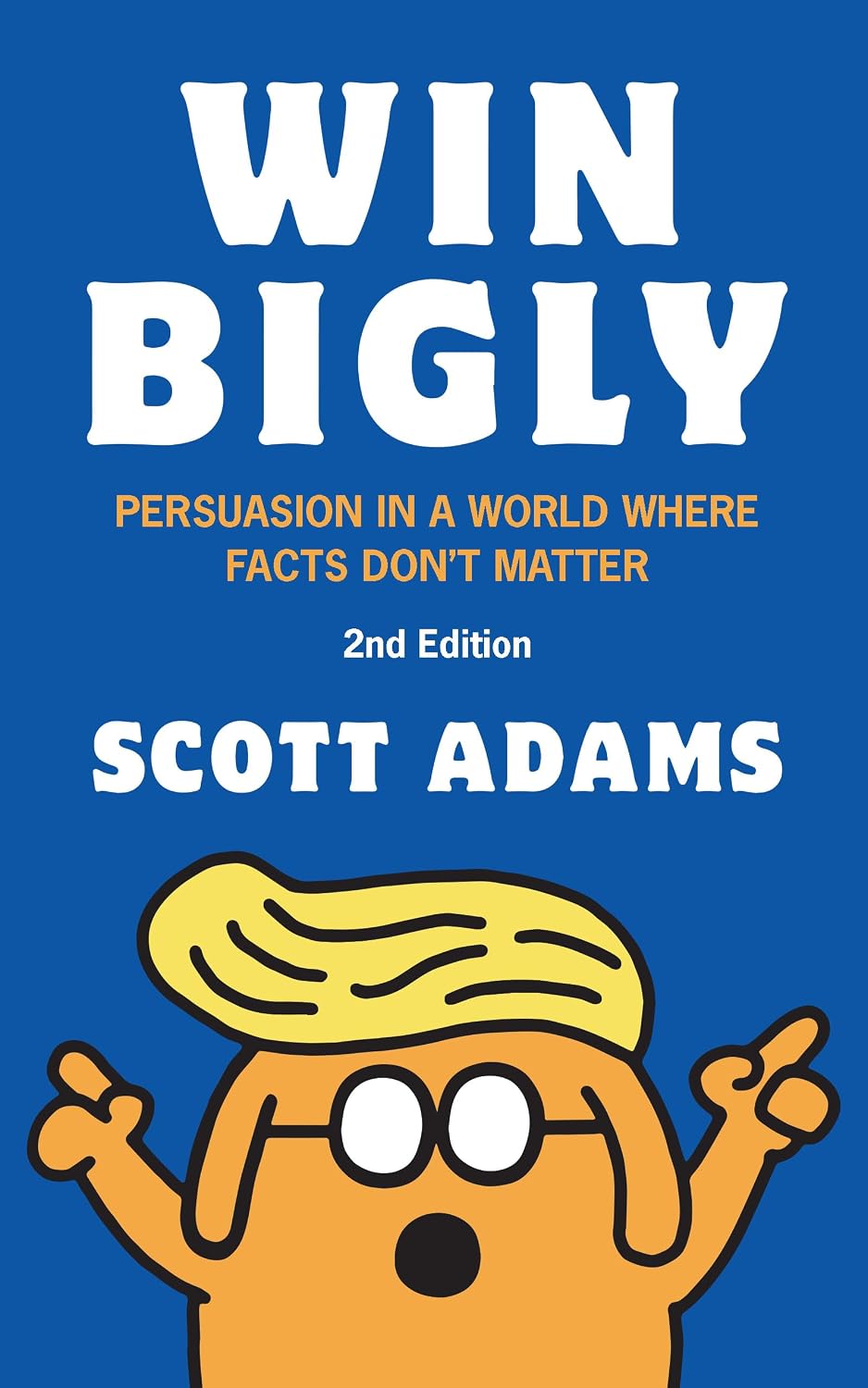 capítulo por capítulo baixar Win Bigly: Persuasion in a World Where Facts Don't Matter (The Scott Adams Success Series) (English Edition)