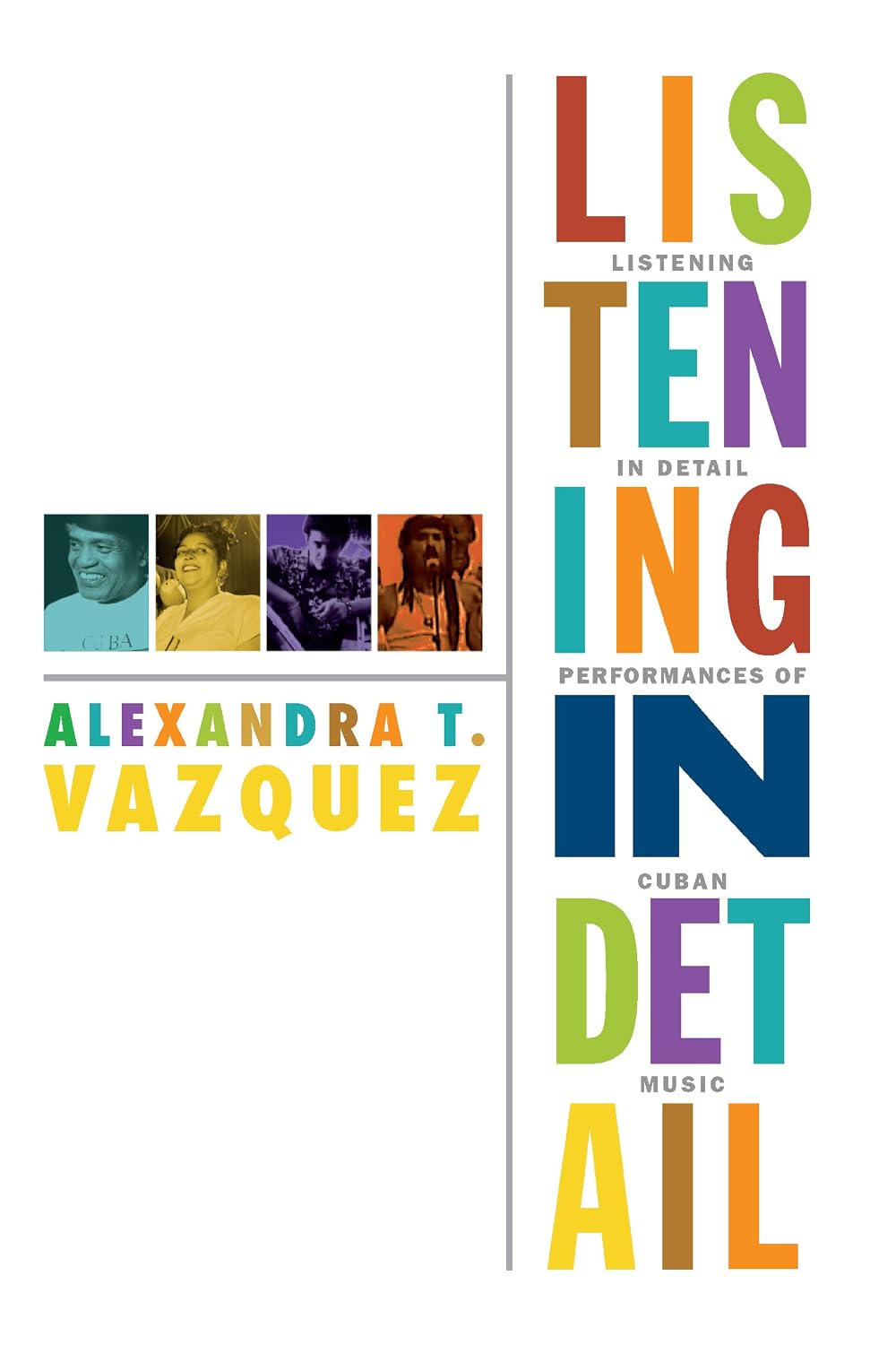 Listening in Detail: Performances of Cuban Music (Refiguring American Music) (English Edition)