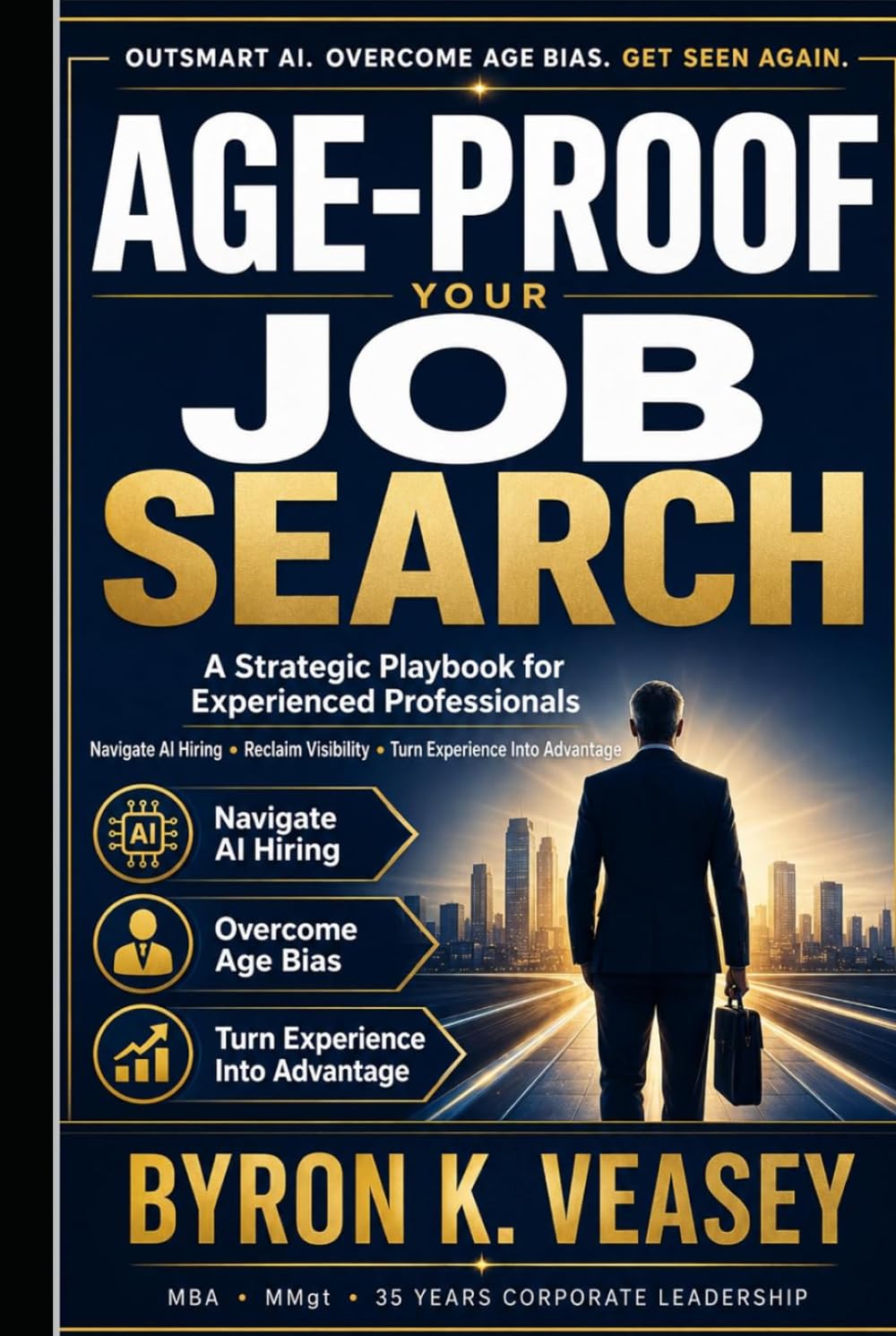 Age-Proof Your Job Search: A Strategic Playbook for Experienced Professionals to Navigate AI Hiring, Reclaim Visibility, and Compete at the Highest Level baixar o livro de graça