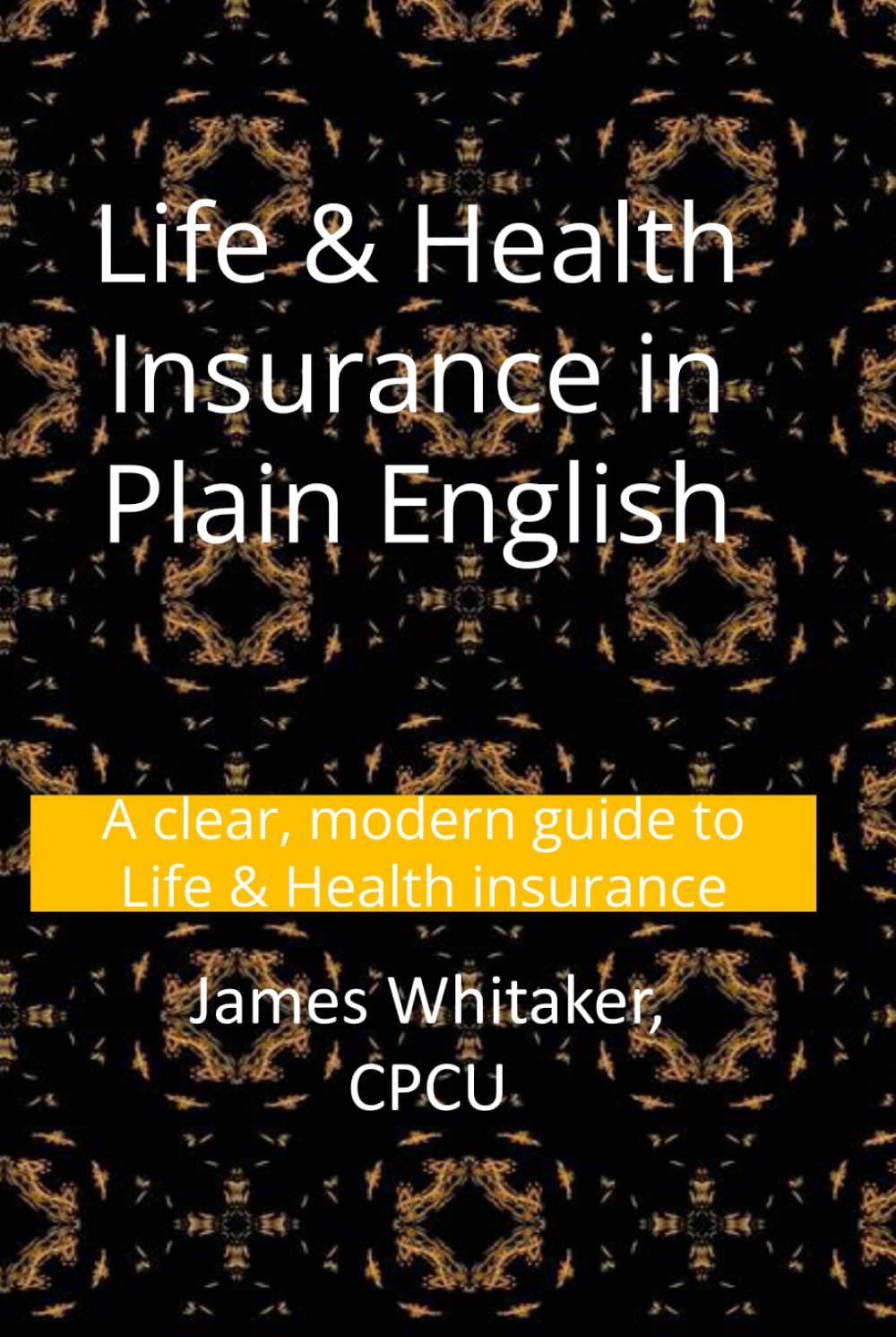 Life & Health Insurance in Plain English: A clear, modern guide to Life & Health insurance baixar livro de graça