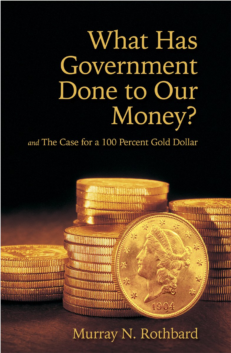What Has Government Done to Our Money? Case for the 100 Percent Gold Dollar (LvMI) (English Edition) baixar livro de graça