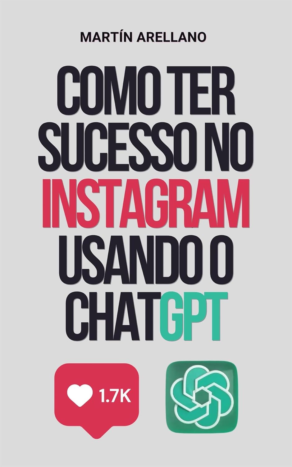 Como Ter Sucesso no Instagram Usando o ChatGPT: O guia definitivo para criar conteúdo impactante com ChatGPT baixar o livro de graça