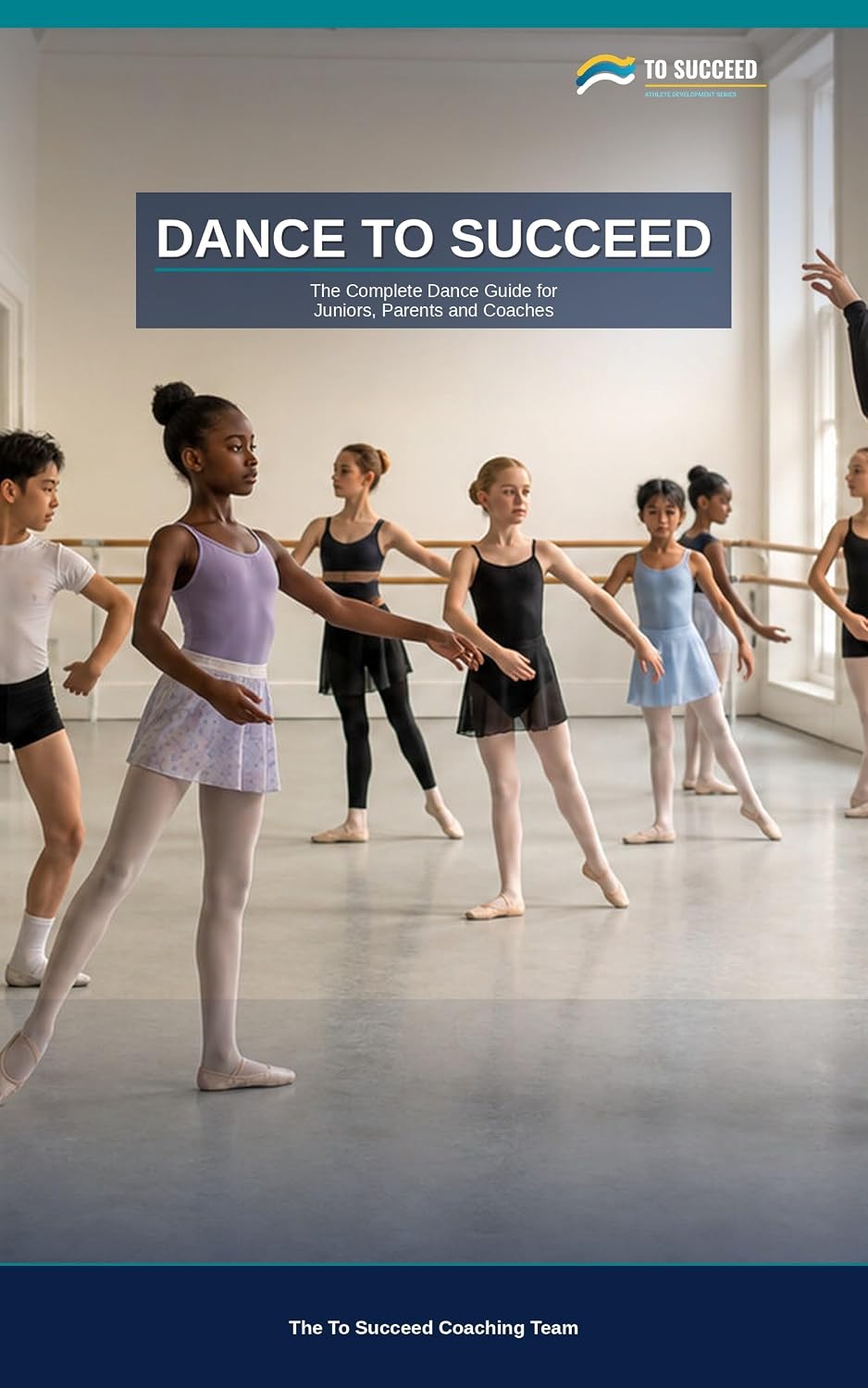 capítulo por capítulo baixar Dance to Succeed: The Complete Dance Guide for Juniors, Parents and Coaches (English Edition)