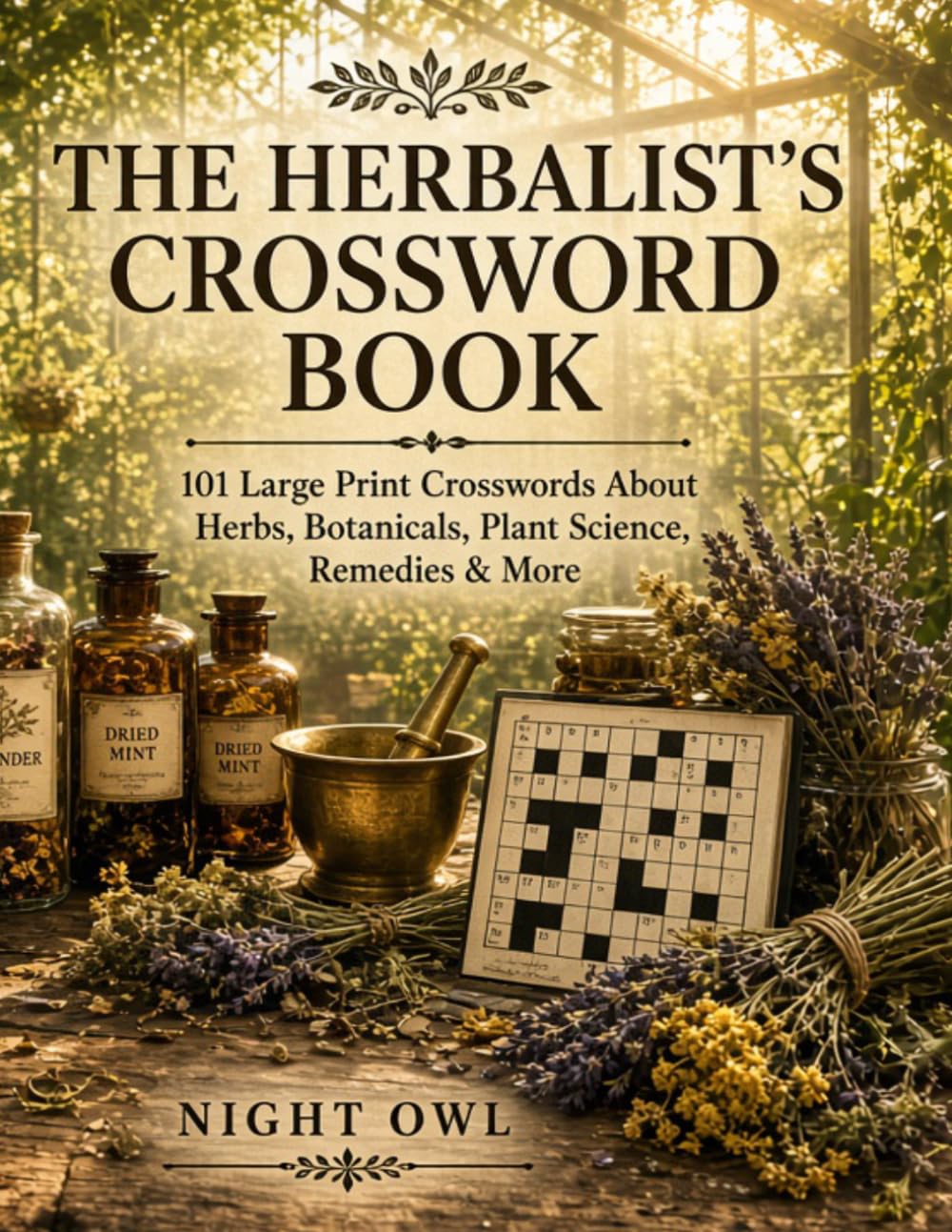 The Herbalist's Crossword Book: 101 Large Print Crosswords About Herbs, Botanicals, Plant Science, Remedies & More baixar o livro de graça