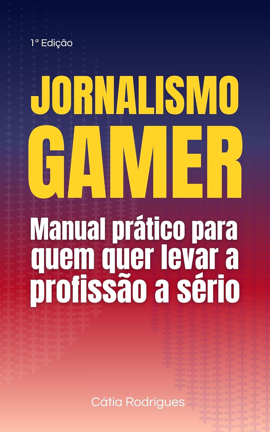 Jornalismo Gamer: Manual Prático para Quem Quer Levar a Profissão a Sério baixar livro de graça