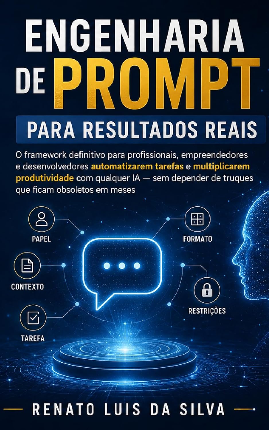 ler totalmente Engenharia de Prompt para Resultados Reais: O framework definitivo para profissionais, empreendedores e desenvolvedores automatizarem tarefas e multiplicarem produtividade com qualquer IA