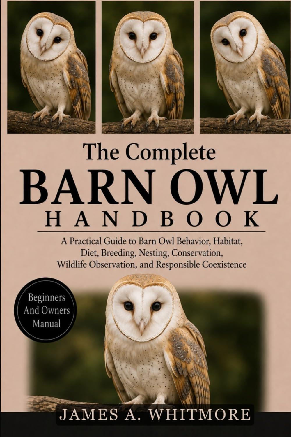 The Complete Barn Owl Handbook: A Practical Guide to Barn Owl Behavior, Habitat, Diet, Breeding, Nesting, Conservation, Wildlife Observation, and Responsible Coexistence baixar livro de graça