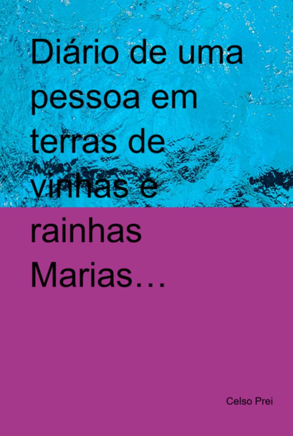 Diário De Uma Pessoa Em Terras De Vinhas E Rainhas Marias… baixar livro de graça