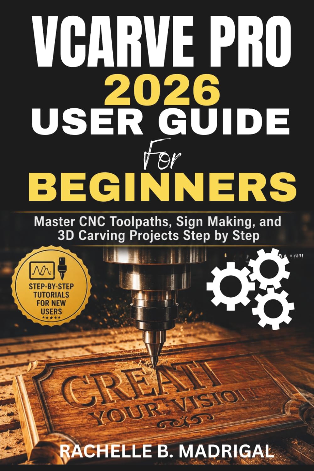 ler totalmente VCARVE PRO 2026 USER GUIDE FOR BEGINNERS: Master CNC Toolpaths, Sign Making, and 3D Carving Projects Step by Step
