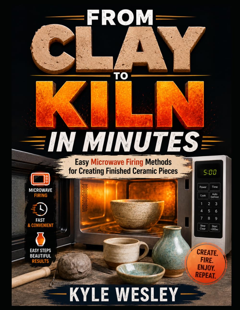 FROM CLAY TO KILN IN MINUTES: Easy Microwave Firing Methods for Creating Finished Ceramic Pieces baixar livro de graça