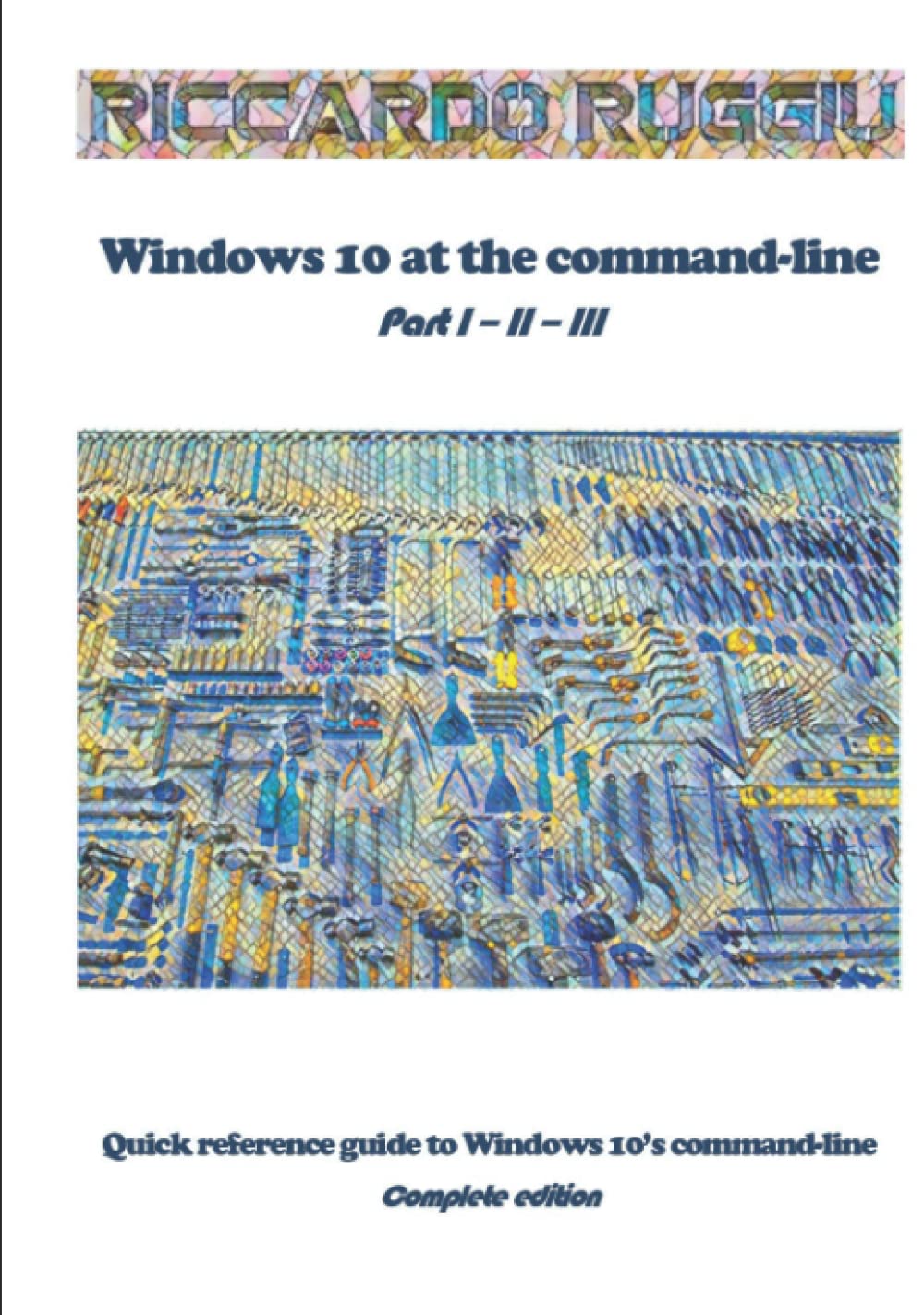 Windows 10 at the command-line: Quick reference guide to Windows 10’s command-line - Complete edition (Italian Edition) baixar livro de graça