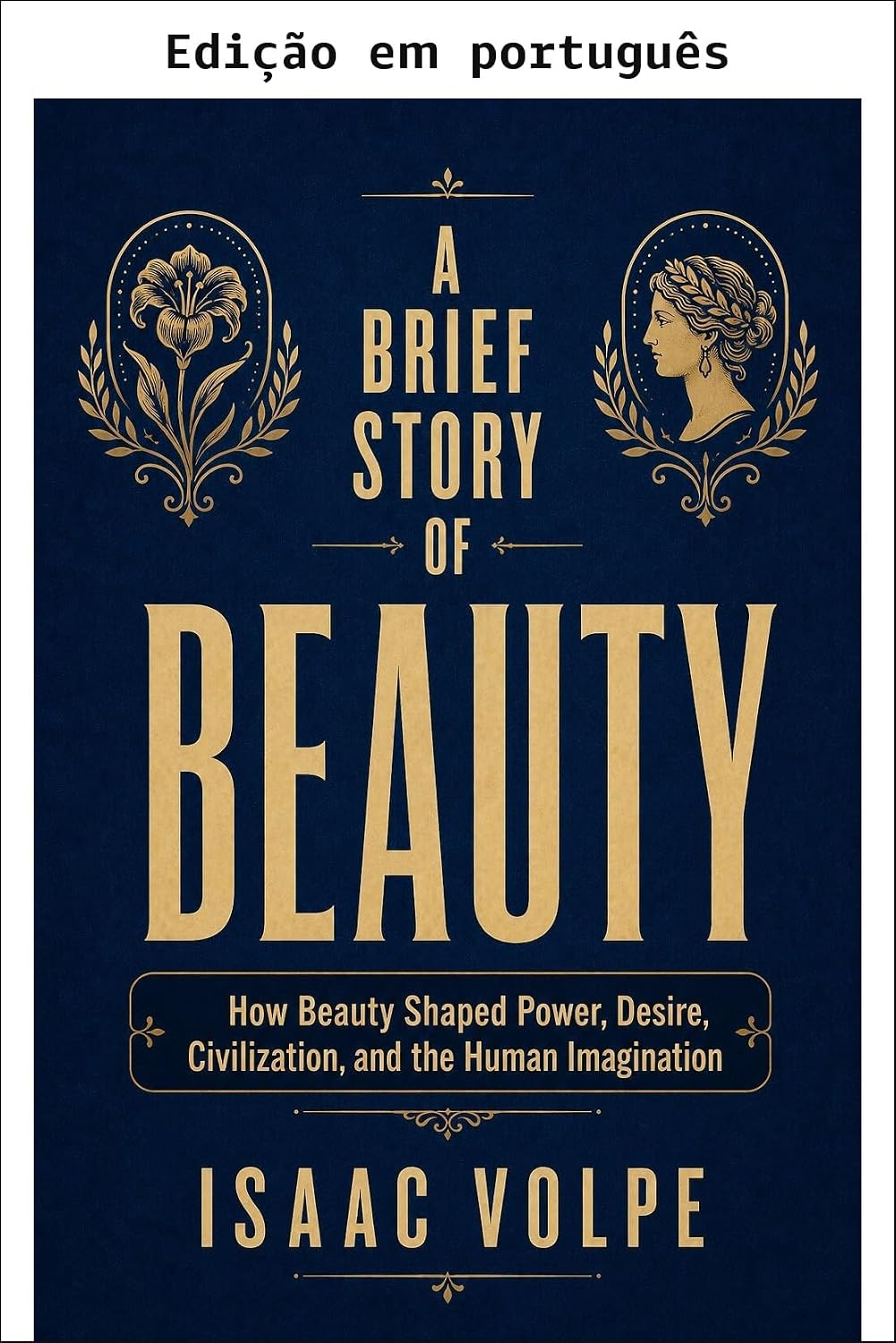 Uma breve história da beleza. Como a beleza moldou o poder, o desejo, a civilização e a imaginação humana (Planeta Tatuagem Livro 12) baixar o livro de graça