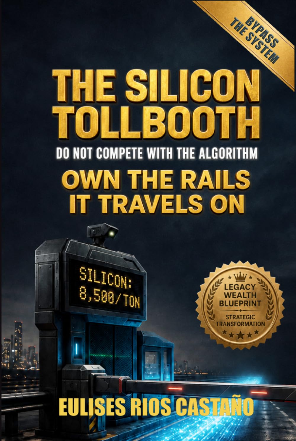 THE SILICON TOLLBOOTH: DO NOT COMPETE WITH THE ALGORITHM Own the rails it travels on baixar o livro de graça