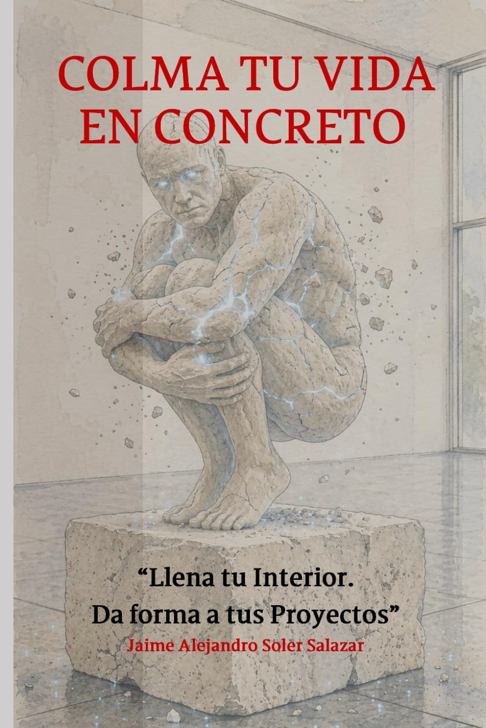 COLMA TU VIDA EN CONCRETO: Llena tu interior. Da forma a tus grandes proyectos. (Spanish Edition) baixar livro de graça