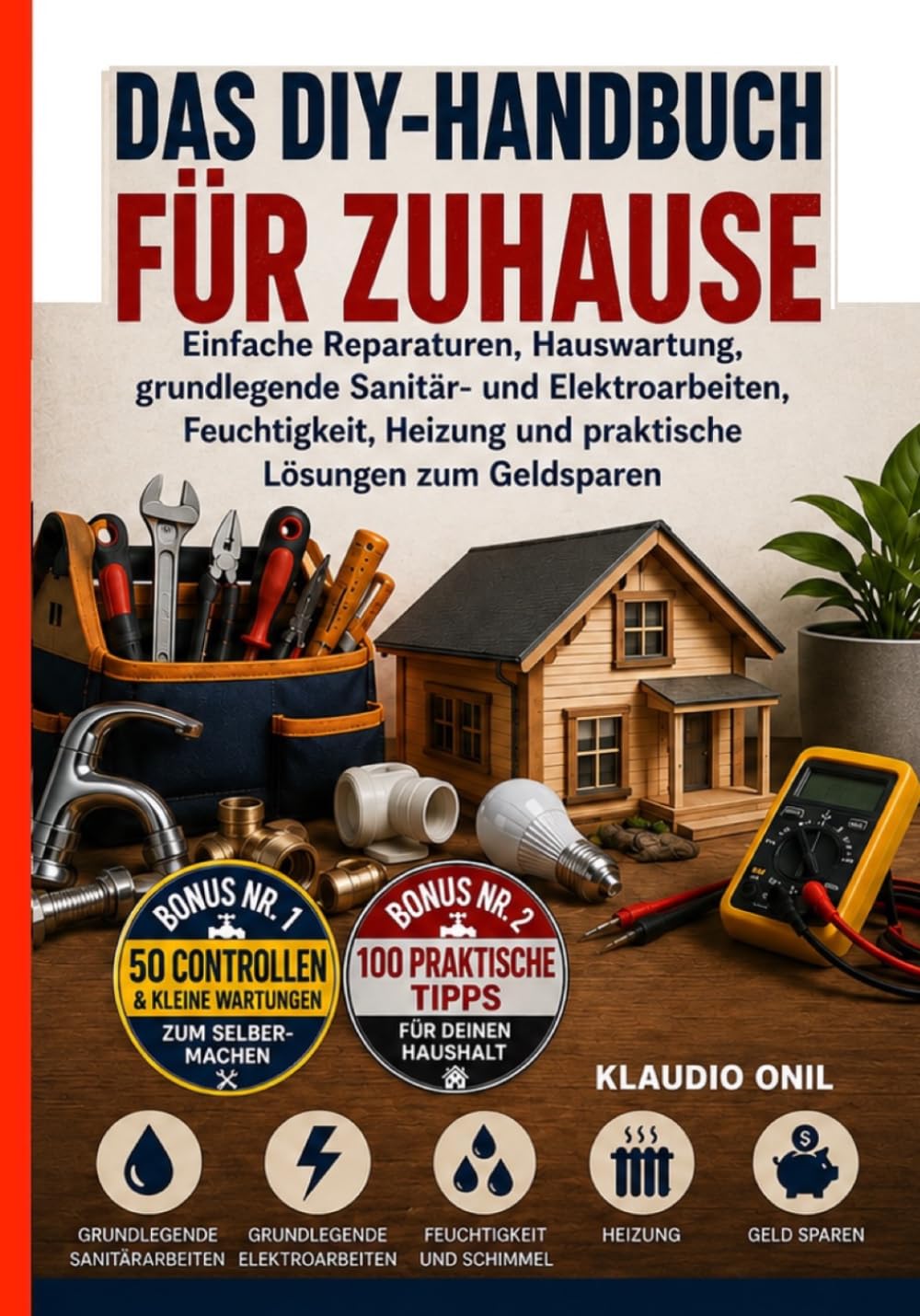 Das Diy-Handbuch Für Zuhause: Einfache Reparaturen, Hauswartung, grundlegende Sanitär- und Elektroarbeiten, Feuchtigkeit, Heizung und praktische Lösungen zum Geldsparen baixar livro de graça