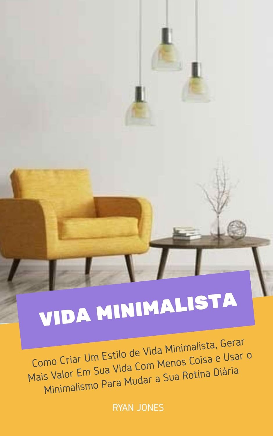 ler totalmente Vida Minimalista: Como Criar Um Estilo De Vida Alternativo, Viver a Sua Vida Com Menos Coisa E Usar O Minimalismo Para Mudar A Sua Rotina Diária