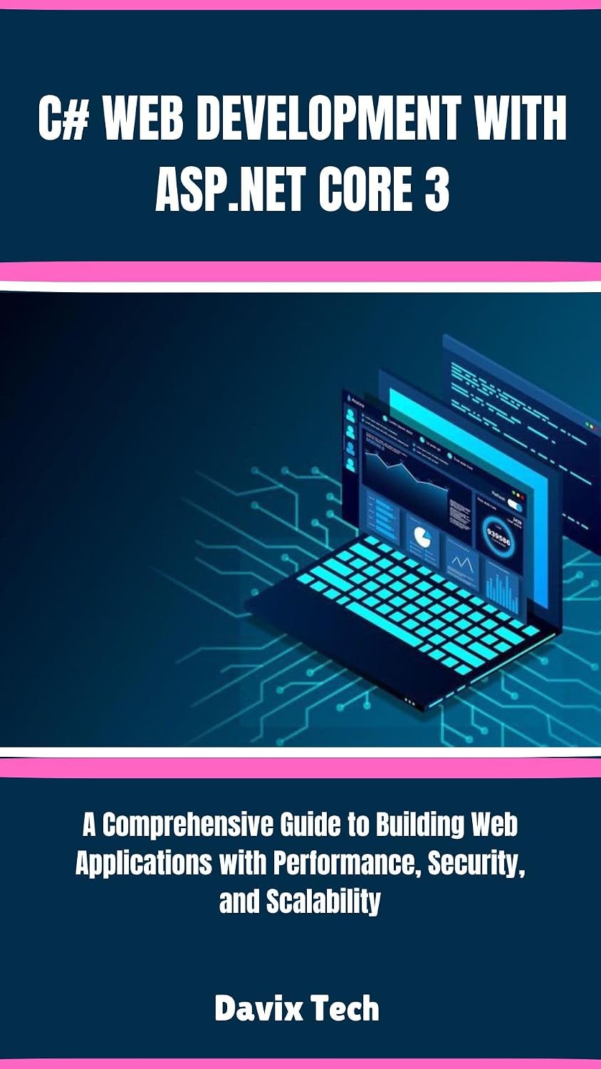 C# WEB DEVELOPMENT WITH ASP.NET CORE 3: A comprehensive guide to building web Applications with performance, security, and scalability (Mastering Tech Essentials) (English Edition) baixar livro de graça