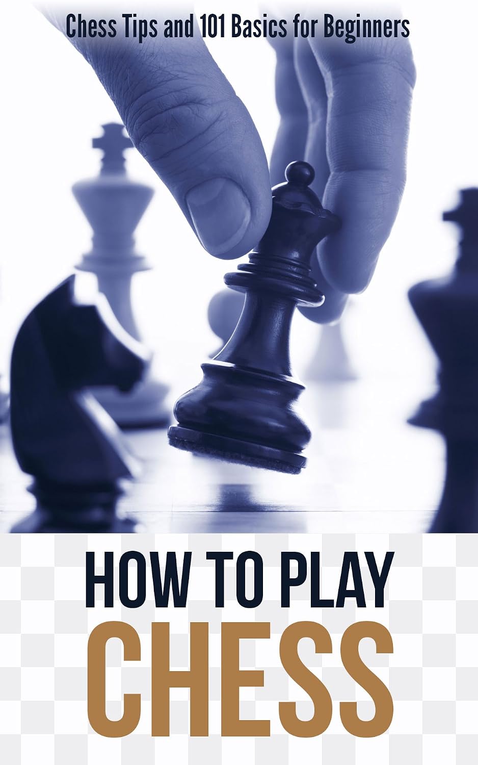 ler totalmente How to Play Chess: Chess Tips and 101 Basics for Beginners (English Edition)