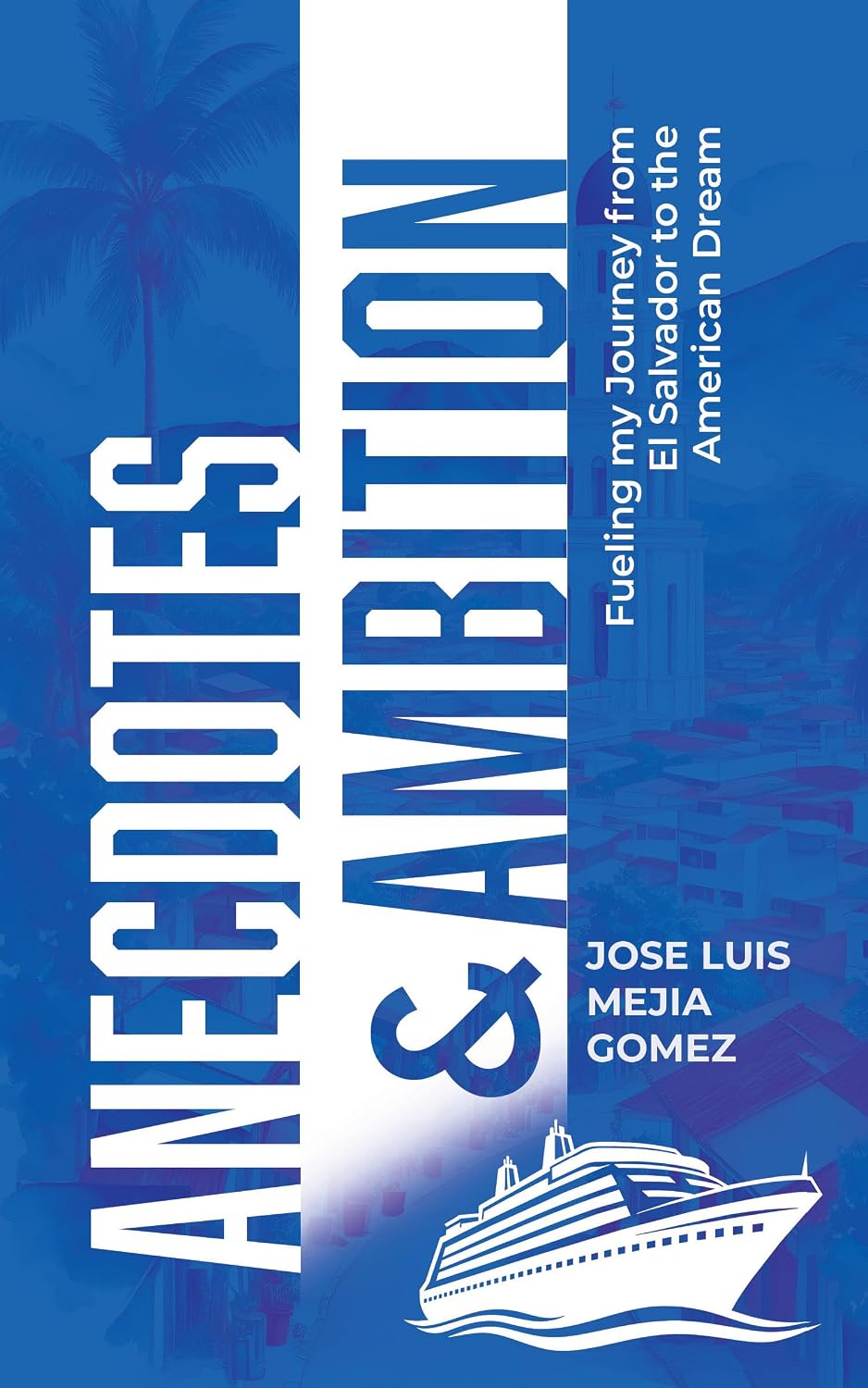 Anecdotes & Ambition: Fueling my Journey from El Salvador to the American Dream (English Edition) baixar livro de graça