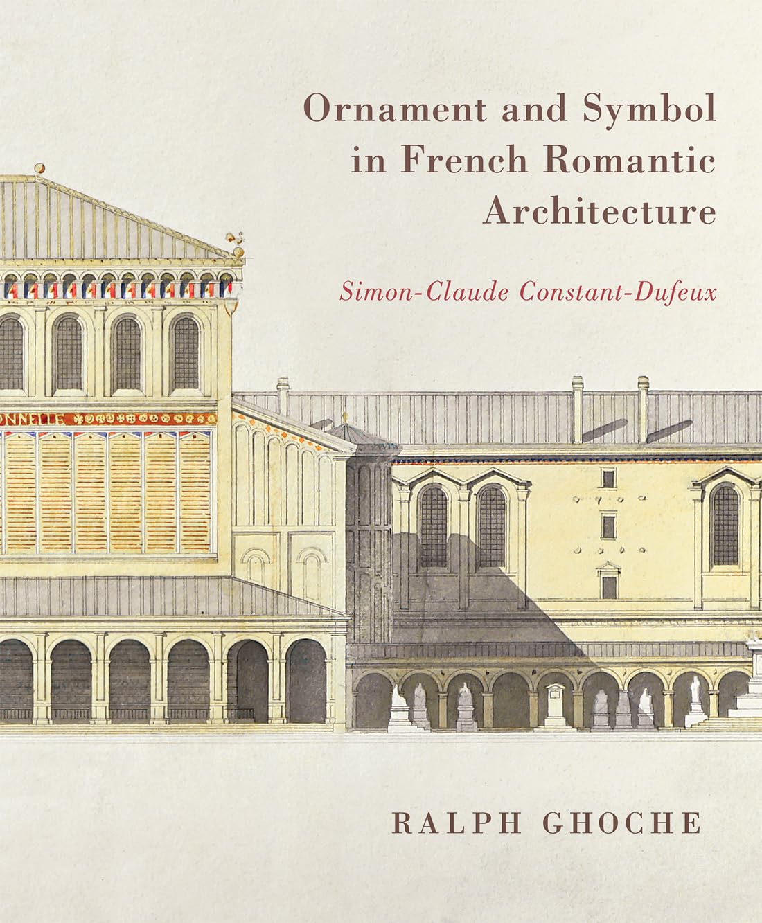 Ornament and Symbol in French Romantic Architecture: Simon-Claude Constant-Dufeux (English Edition) baixar o livro de graça