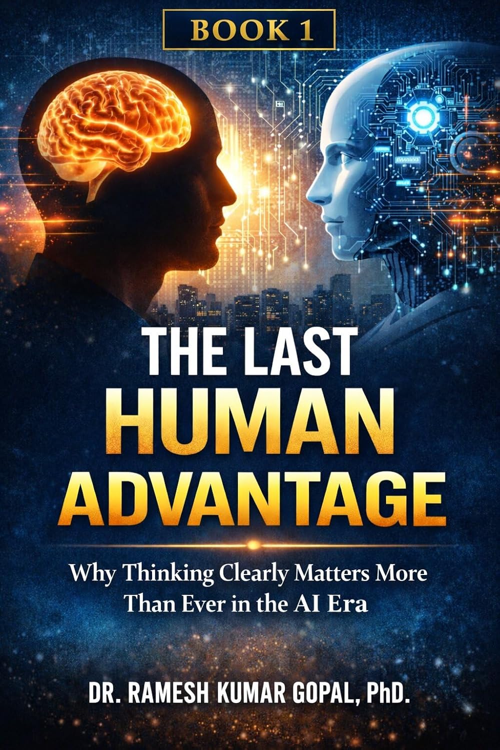 ler totalmente THE LAST HUMAN ADVANTAGE:: Why Thinking Clearly Matters More Than Ever in the AI Era (English Edition)