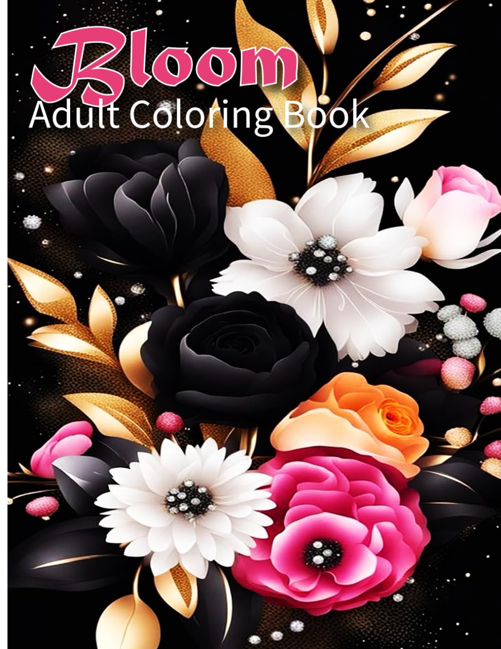 Bloom Adult Coloring Book: 49 Beautiful Mindfulness Anxiety Relief and Relaxation Flower Coloring Book for Adults, women and Teens baixar livro de graça
