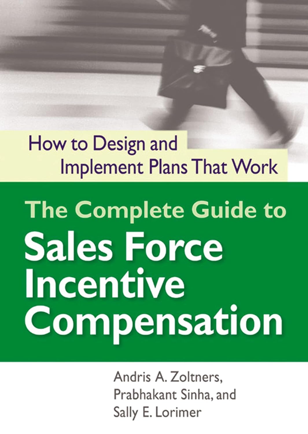 The Complete Guide to Sales Force Incentive Compensation: How to Design and Implement Plans That Work (English Edition) baixar o livro de graça
