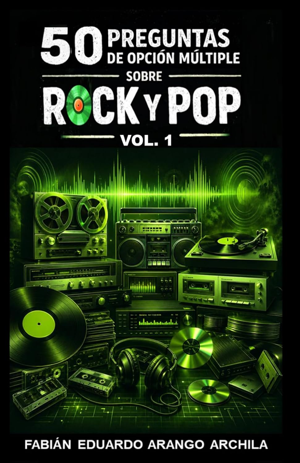 ler totalmente 50 Preguntas de Opción Múltiple sobre Rock y Pop, Vol. 1: Cuestionarios de éxitos internacionales, bandas y artistas famosos, discografías, biografías... saber sobre trivia musical (Spanish Edition)