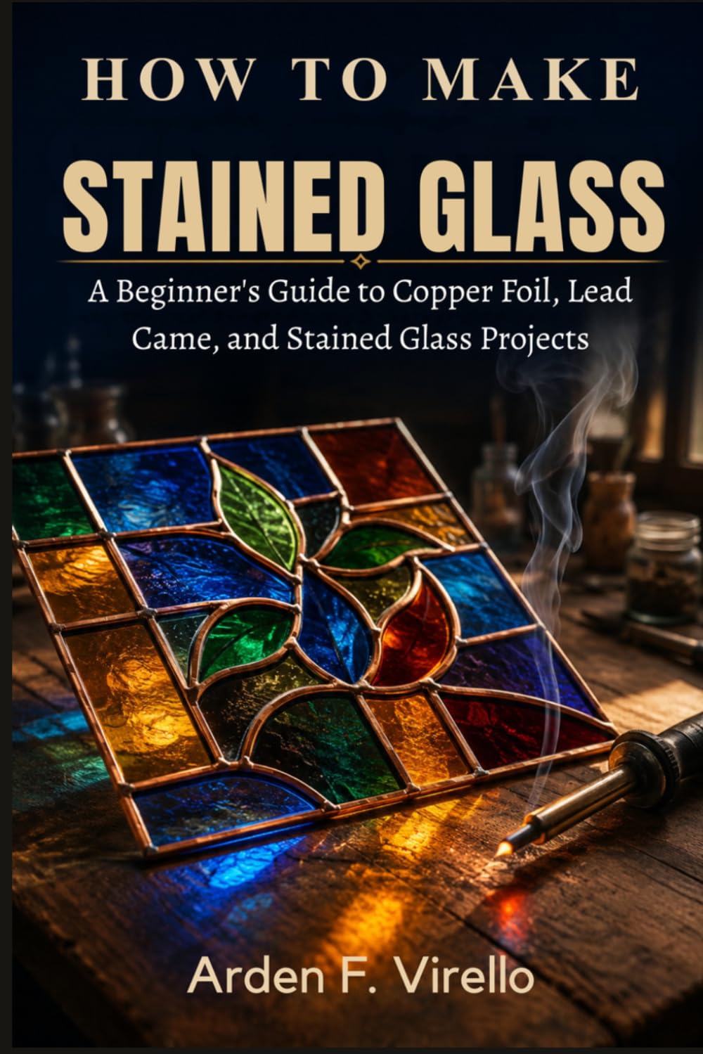 ler totalmente How to Make Stained Glass: A Beginner's Guide to Copper Foil, Lead Came, and Stained Glass Projects