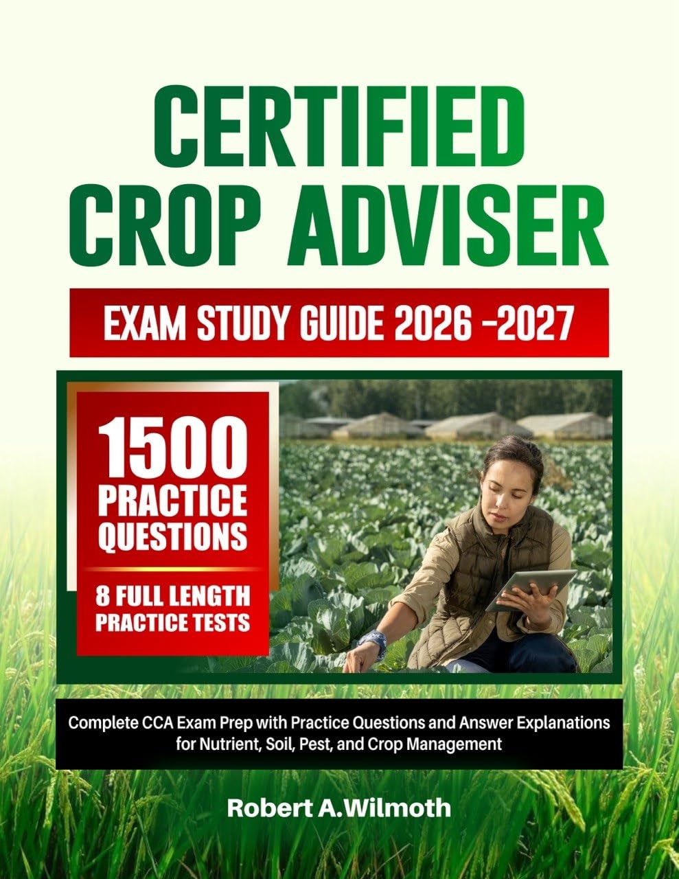 CERTIFIED CROP ADVISER EXAM STUDY GUIDE 2026–2027: Complete CCA Exam Prep with Practice Questions and Answer Explanations for Nutrient, Soil, Pest, and Crop Management (English Edition) baixar o livro de graça