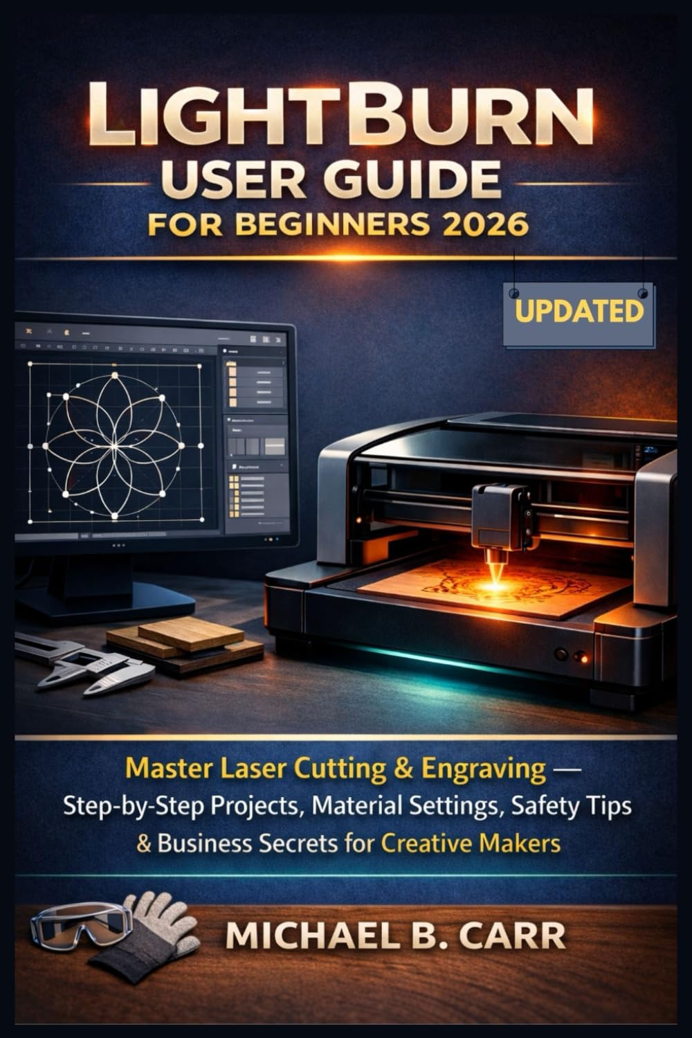 LightBurn User Guide for Beginners 2026: Master Laser Cutting & Engraving - Step-by-Step Projects, Material Settings, Safety Tips & Business Secrets for Creative Makers baixar livro de graça