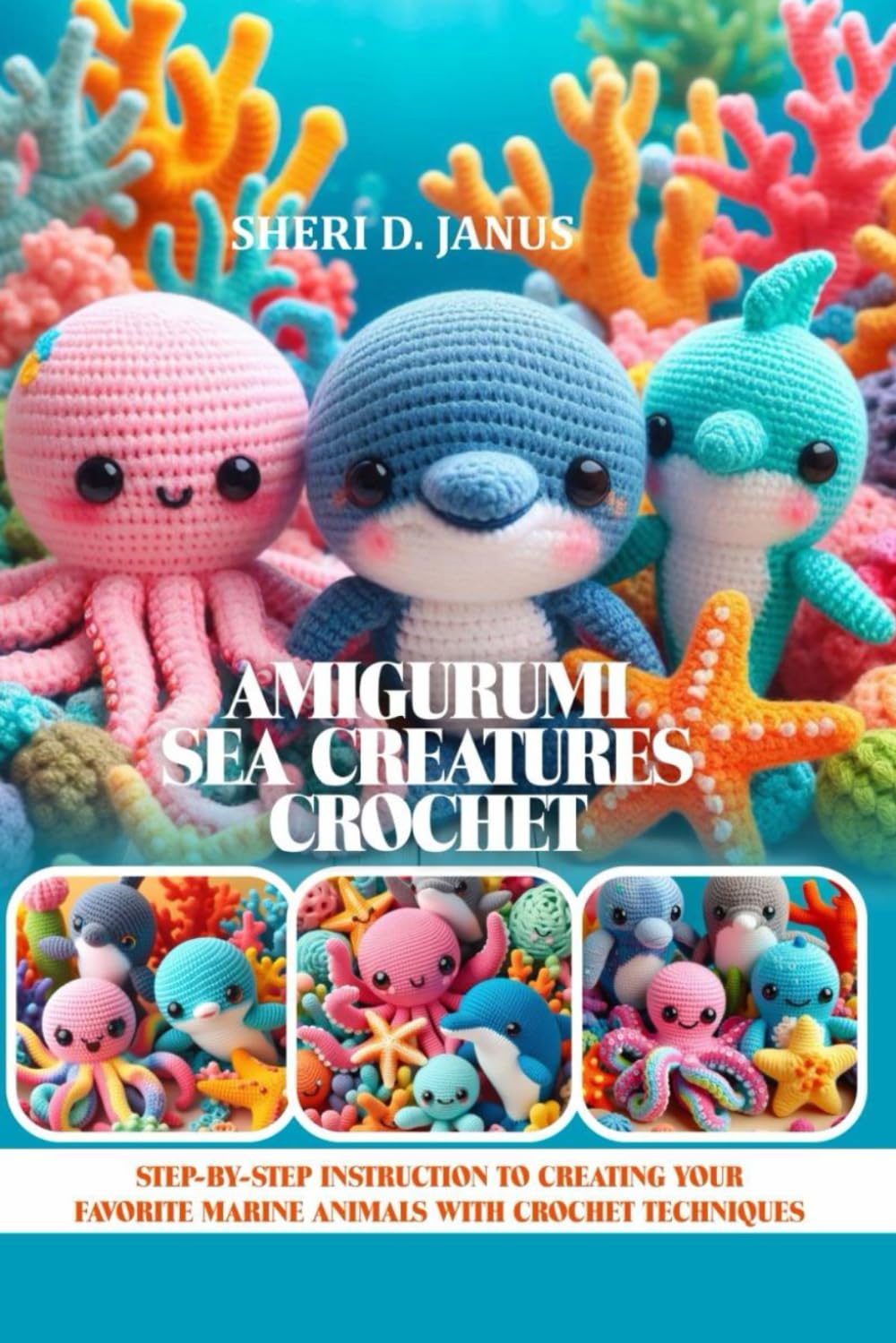 ler totalmente AMIGURUMI SEA CREATURES CROCHET: STEP-BY-STEP INSTRUCTION TO CREATING YOUR FAVORITE MARINE ANIMALS WITH CROCHET TECHNIQUES