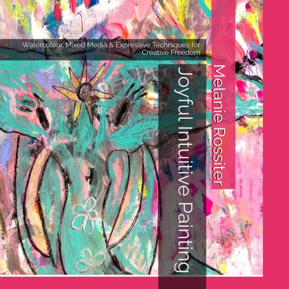 Joyful Intuitive Painting: Watercolour, Mixed Media & Expressive Techniques for Creative Freedom baixar o livro de graça