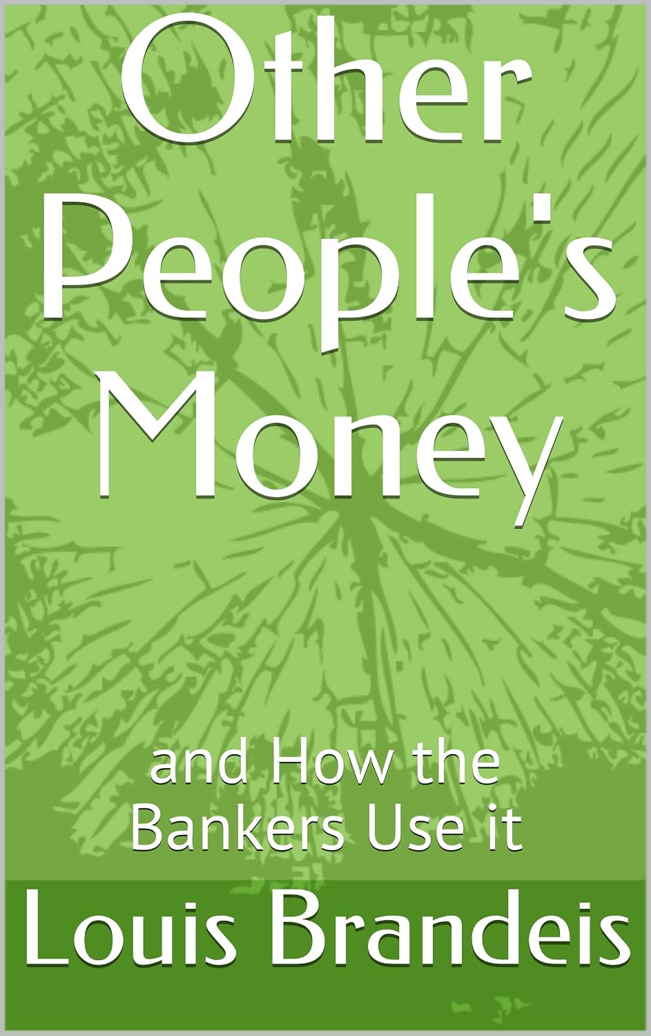Other People's Money: and How the Bankers Use it (English Edition) baixar livro de graça