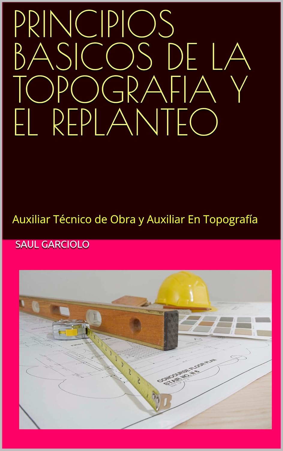PRINCIPIOS BASICOS DE LA TOPOGRAFIA Y EL REPLANTEO: Auxiliar Técnico de Obra y Auxiliar En Topografía (Spanish Edition)