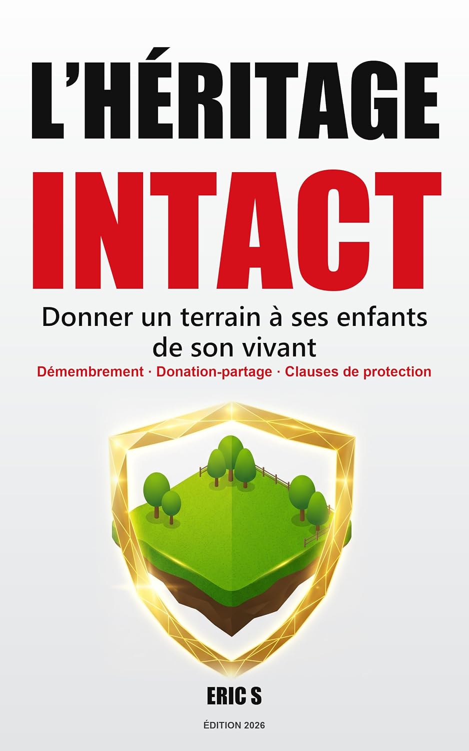 capítulo por capítulo baixar L’Héritage Intact: Donner un terrain à ses enfants de son vivant: démembrement, SCI, abattements et clauses de protection. La méthode légale, pas à pas (Édition 2026) (French Edition)