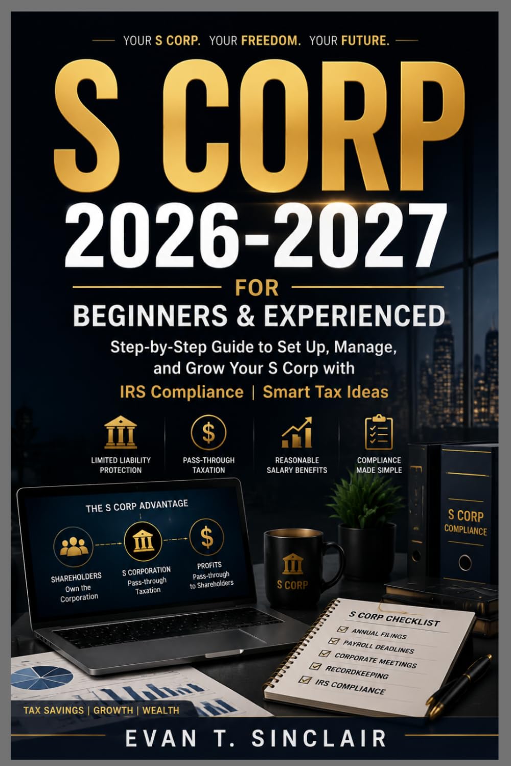 capítulo por capítulo baixar S Corp 2026-2027 for Beginners & Experienced: Step-by-Step Guide to Set Up, Manage and Grow Your S Corp with IRS Compliance Smart Tax Ideas