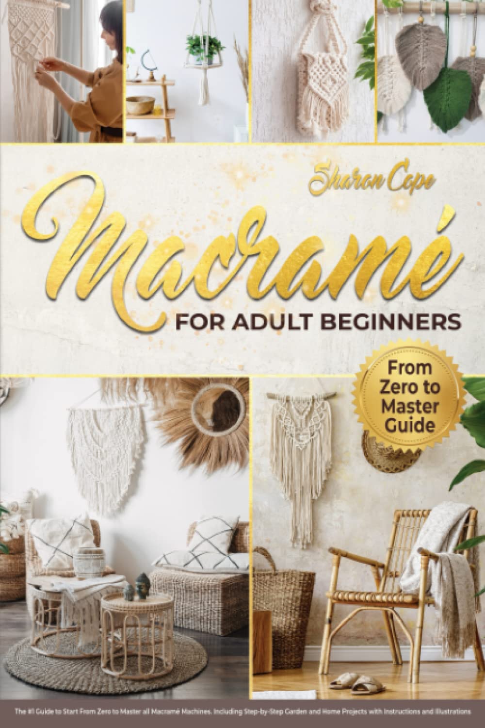 Macramé for Adult Beginners: The #1 Guide to Start from Zero to Master All Macramé Machines and Sell Your Creations. Including Step-By-Step Garden and Home Projects with Instructions and Illustrations baixar livro de graça