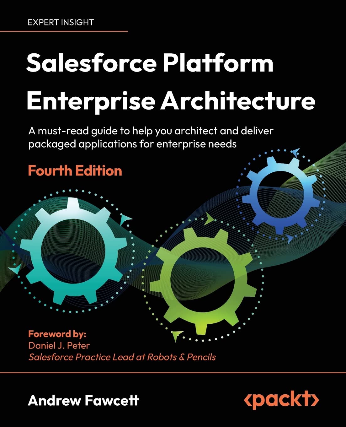 Salesforce Platform Enterprise Architecture - Fourth Edition: A must-read guide to help you architect and deliver packaged applications for enterprise needs baixar livro de graça