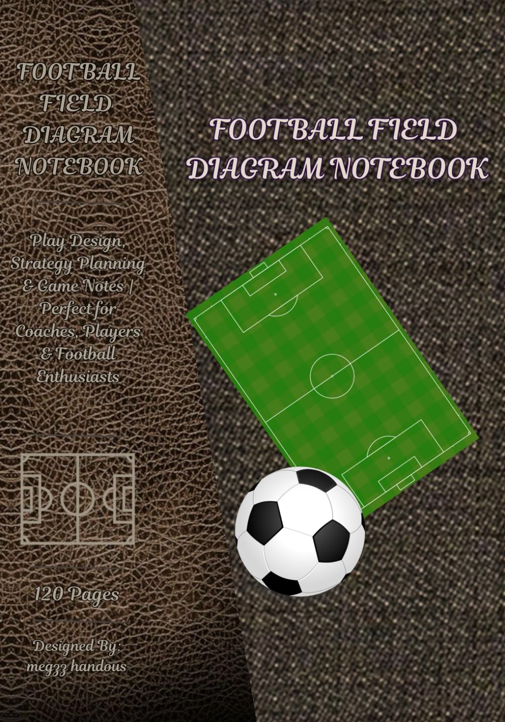 Football Training Field Diagram Notebook: 120 Pages for Play Design, Strategy Planning & Game Notes | Perfect for Coaches, Players & Football Enthusiasts baixar o livro de graça
