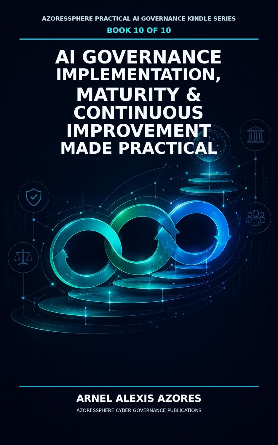 ler totalmente AI Governance Implementation, Maturity & Continuous Improvement Made Practical (AzoresSphere Practical AI Governance Series Book 10) (English Edition)