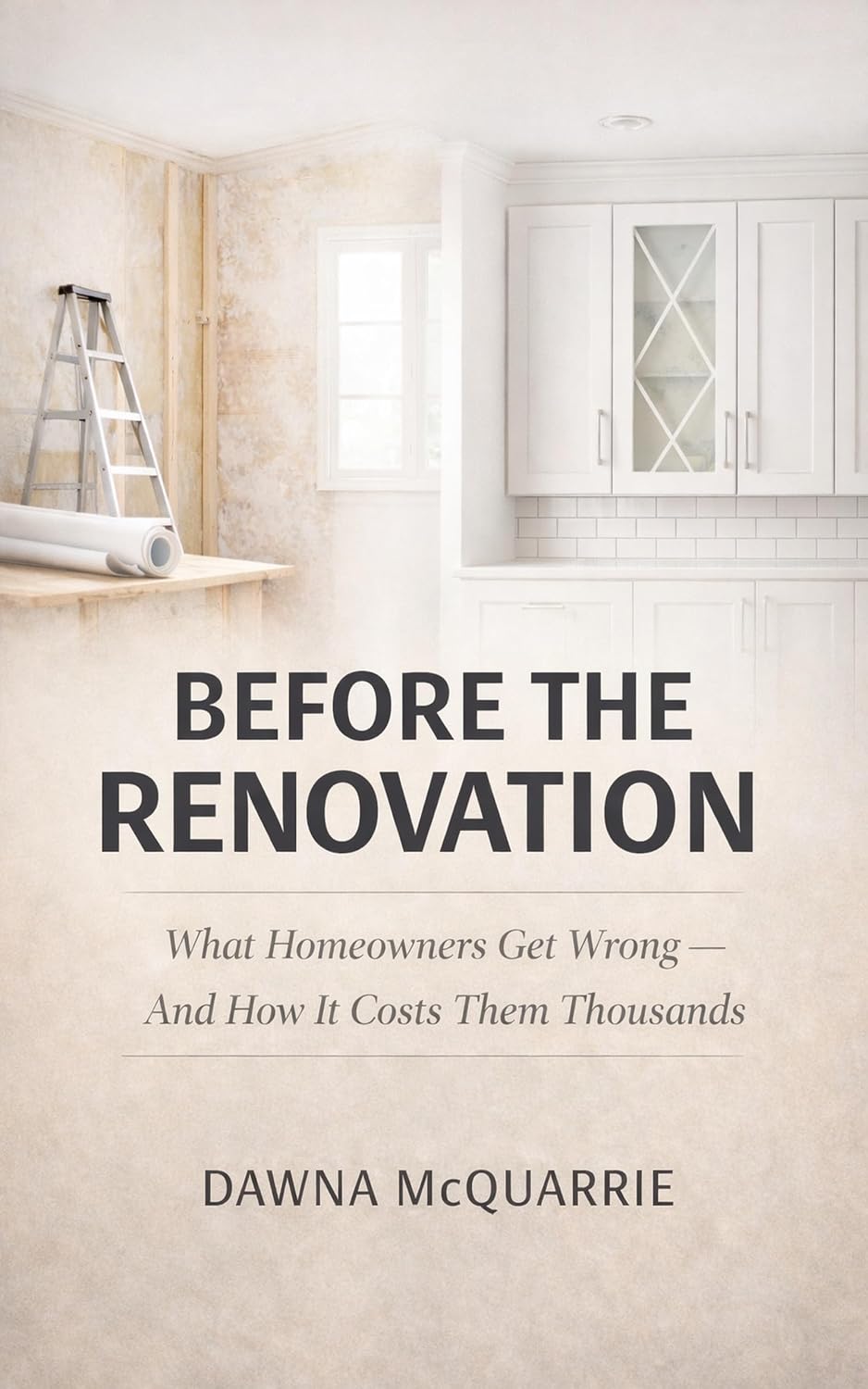 Before The Renovation: What Homeowners Get Wrong — and How It Costs Them Thousands (English Edition) baixar livro de graça
