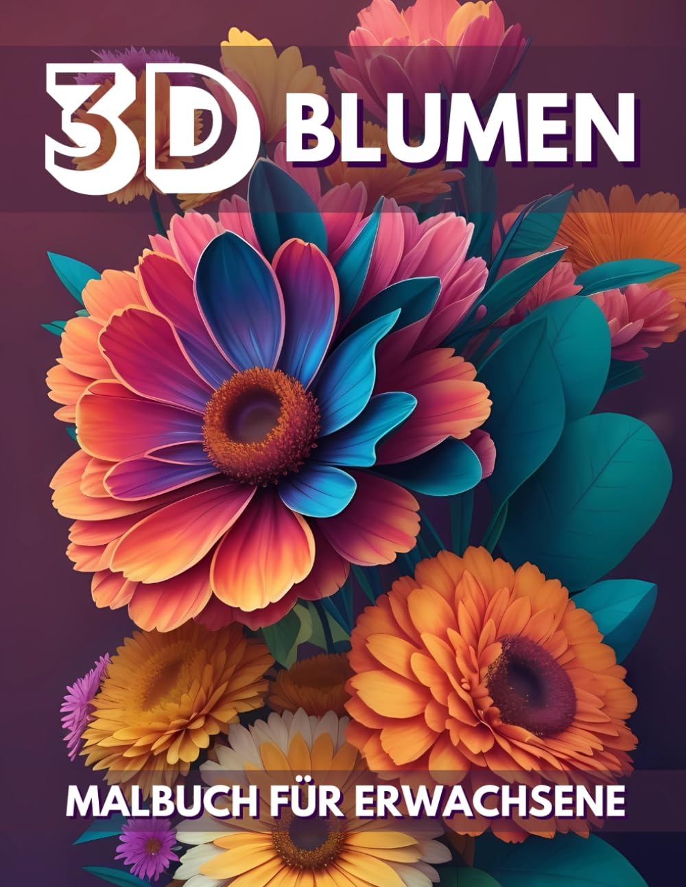 3D Blumen Malbuch für Erwachsene: 25 Unglaubliche Blumen in Dreidimensionaler Optischer Illusion, Stressabbau-Ausmalbuch, Großes Format (German Edition) baixar livro de graça