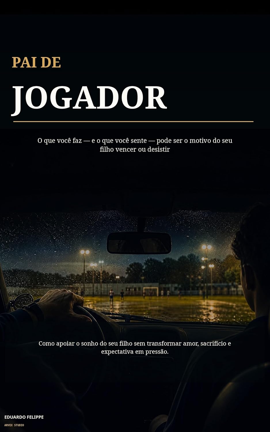 Pai de Jogador: O que você faz — e o que você sente — pode ser o motivo do seu filho vencer ou desistir baixar o livro de graça