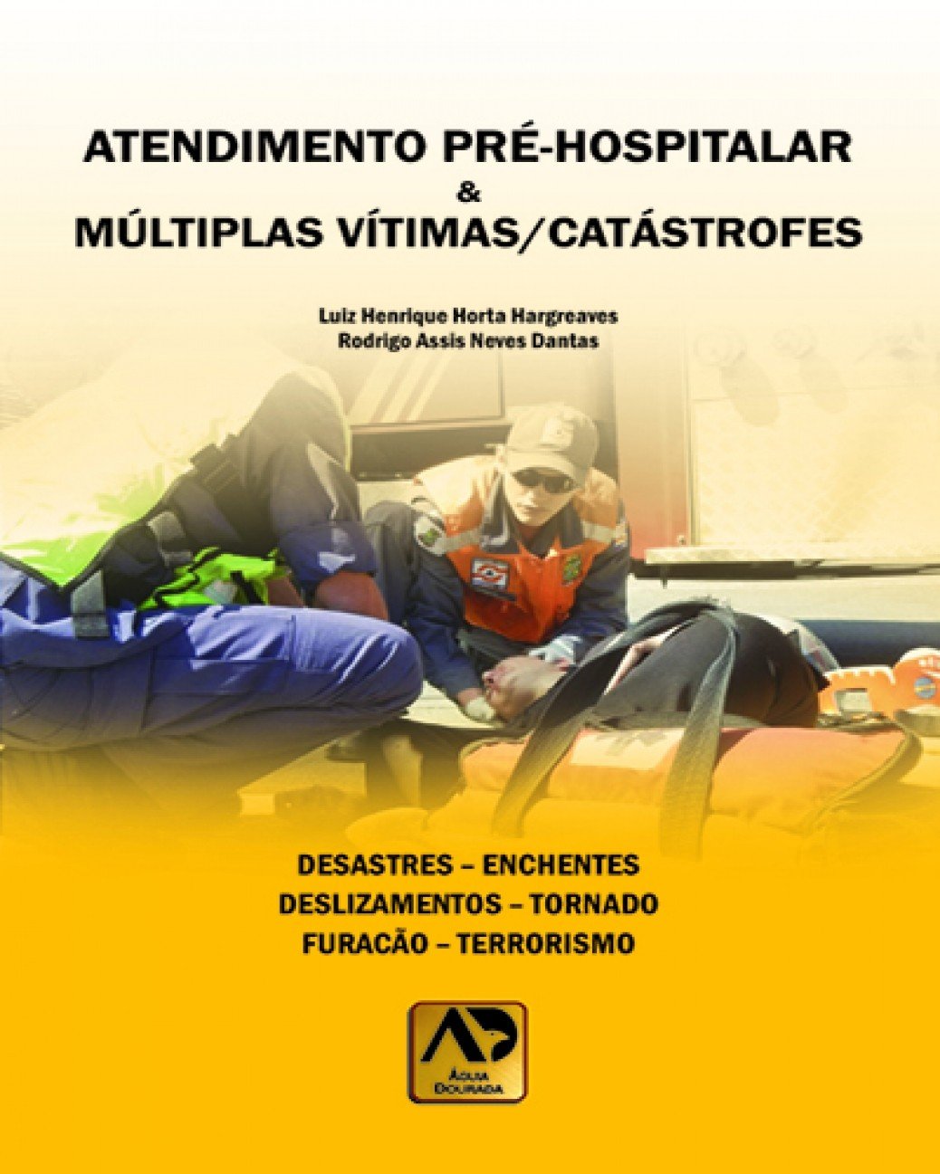 Atendimento Pré-hospitalar e Múltiplas Vítimas/catástrofes: Desastres - Enchentes - Deslizamentos - Tornado - Furacão - Terrorismo