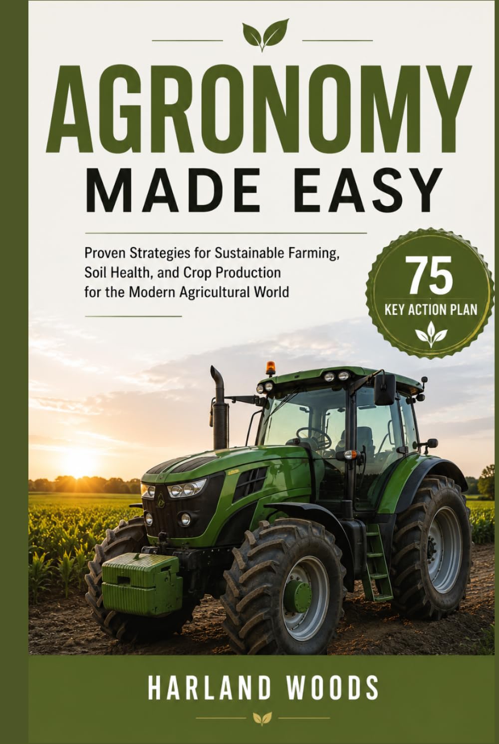 ler totalmente Agronomy Made Easy: Proven Strategies for Sustainable Farming, Soil Health, and Crop Production for the Modern Agricultural World