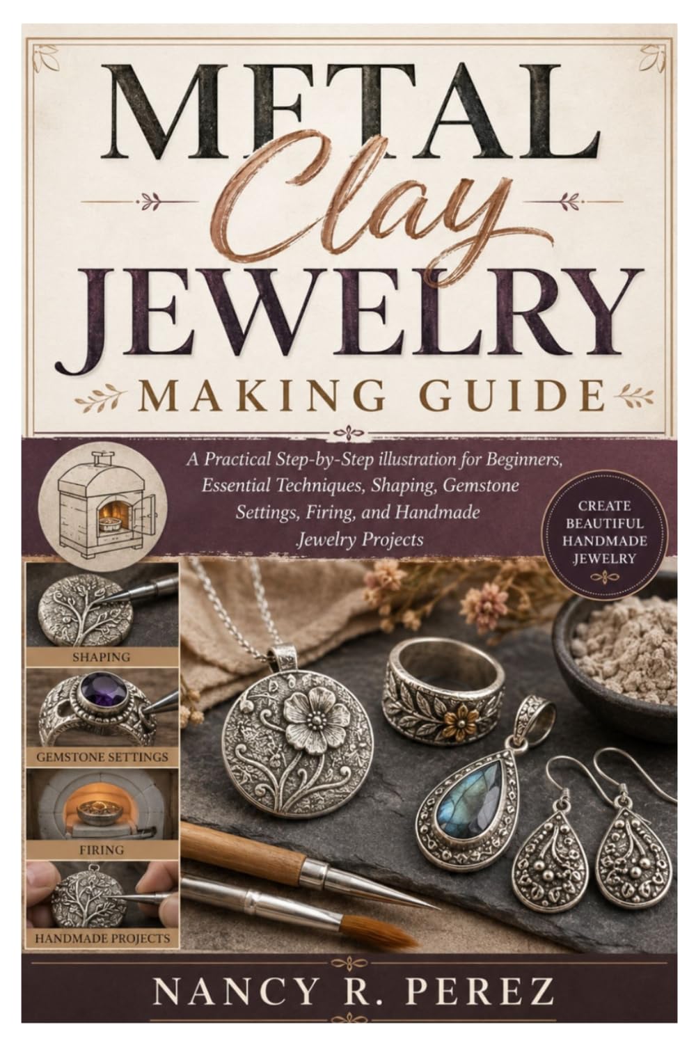 Metal Clay Jewelry Making Guide: A Practical Step-by-Step illustration for Beginners, Essential Techniques, Shaping, Gemstone Settings, Firing, and Handmade Jewelry Projects baixar livro de graça